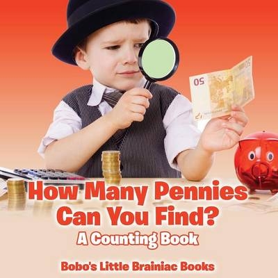 How Many Pennies Can You Find? a Counting Book -  Bobo's Little Brainiac Books