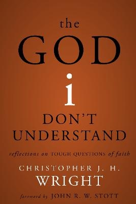 The God I Don't Understand - Christopher J. H. Wright