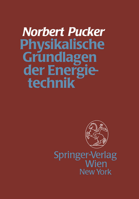 Physikalische Grundlagen der Energietechnik - Norbert Pucker