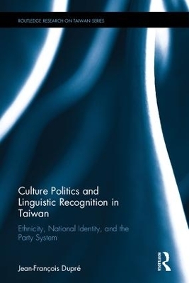 Culture Politics and Linguistic Recognition in Taiwan - Jean-Francois Dupre