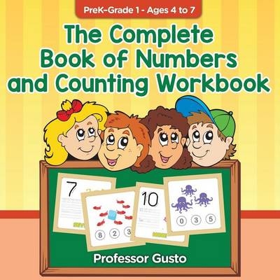 The Complete Book of Numbers and Counting Workbook PreK-Grade 1 - Ages 4 to 7 - Professor Gusto