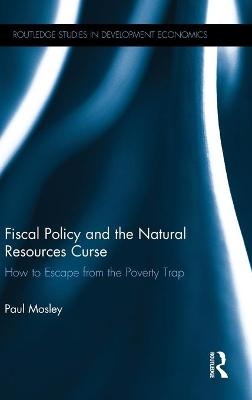 Fiscal Policy and the Natural Resources Curse - Paul Mosley