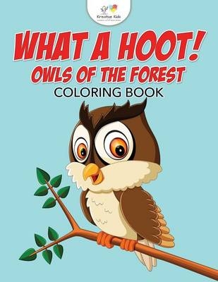 What a Hoot! Owls of the Forest Coloring Book -  Kreative Kids