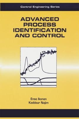 Advanced Process Identification and Control - Enso Ikonen, Kaddour Najim