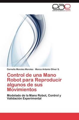 Control de una Mano Robot para Reproducir algunos de sus Movimientos - Cornelio Morales Morales, Marco Antonio Oliver S.