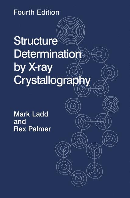 Structure Determination by X-Ray Crystallography - R. A. Palmer, Mark F.C. Ladd