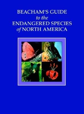 Beacham's Guide to the Endangered Species of North America - Walton Beacham