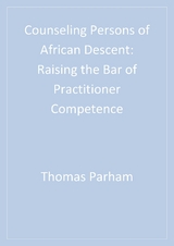 Counseling Persons of African Descent : Raising the Bar of Practitioner Competence - Dominguez Hills Thomas A. (California State University  USA) Parham