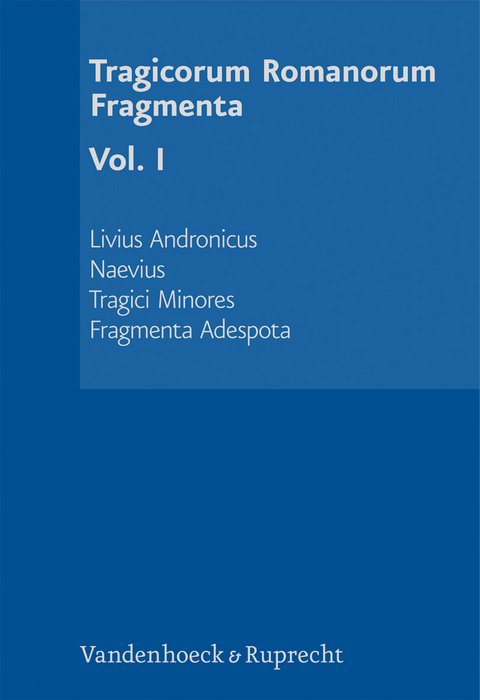 Tragicorum Romanorum Fragmenta. Vol. I - 