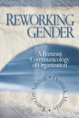Reworking Gender : A Feminist Communicology of Organization - USA) Ashcraft Karen Lee (University of Colorado Boulder, USA) Mumby Dennis K. (University of North Carolina at Chapel Hill