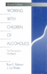 Working with Children of Alcoholics - Bryan E. Robinson, J. Lyn Rhoden