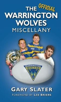 The Official Warrington Wolves Miscellany - Gary Slater
