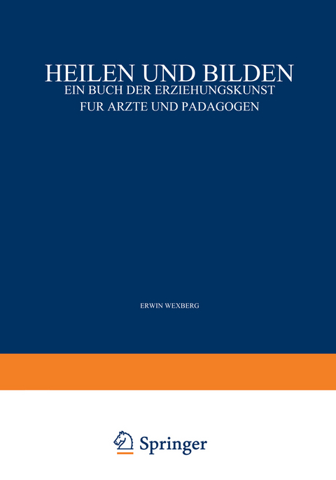 Heilen und Bilden - Erwin Adler, Carl Furtmüller, Erwin Wexberg