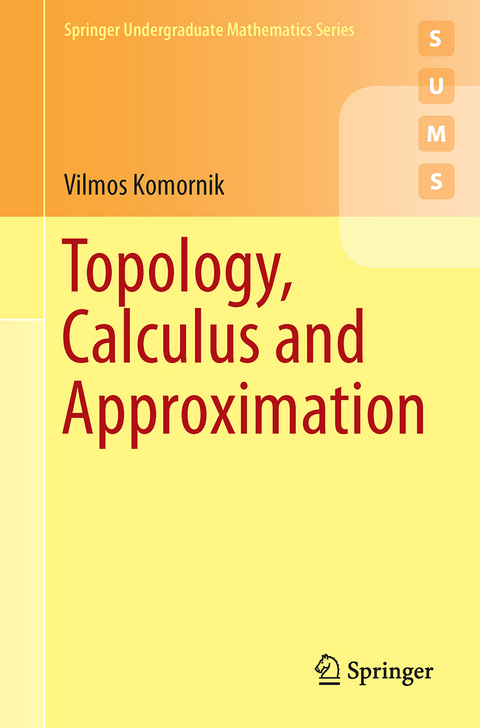 Topology, Calculus and Approximation - Vilmos Komornik