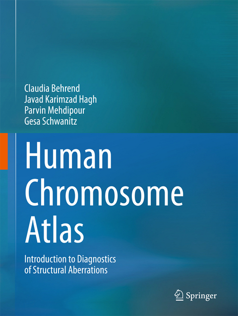 Human Chromosome Atlas - Claudia Behrend, Javad Karimzad Hagh, Parvin Mehdipour, Gesa Schwanitz