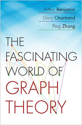 The Fascinating World of Graph Theory - Arthur Benjamin, Gary Chartrand, Ping Zhang