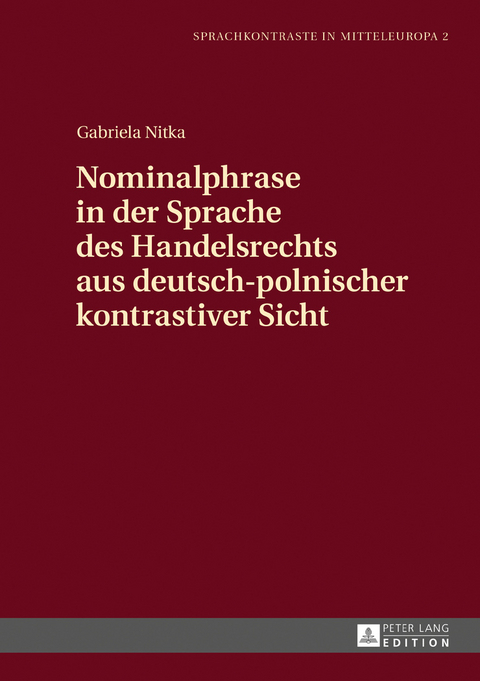 Nominalphrase in der Sprache des Handelsrechts aus deutsch-polnischer kontrastiver Sicht - Gabriela Nitka