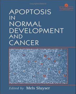 Apoptosis in Normal Development and Cancer - 