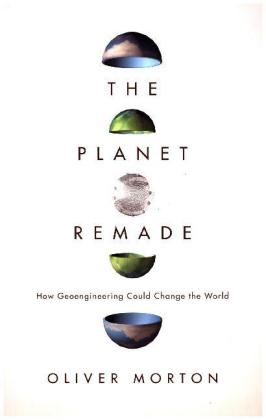 The Planet Remade - Oliver Morton