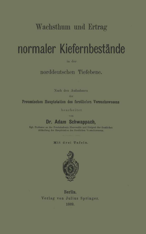 Wachsthum und Ertrag normaler Kiefernbestände in der norddeutschen Tiefebene - Adam Schwappach