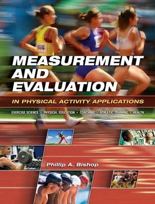 Measurement and Evaluation in Physical Activity Applications - Phillip A. Bishop
