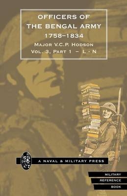 HODSON - OFFICERS OF THE BENGAL ARMY 1758-1834 Volume Three - Major V C P Hodson