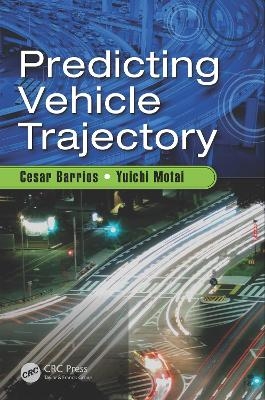 Predicting Vehicle Trajectory - Cesar Barrios, Yuichi Motai