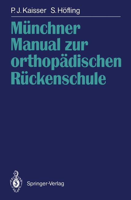 Münchner Manual zur orthopädischen Rückenschule - Peter J. Kaisser, Siegfried Höfling