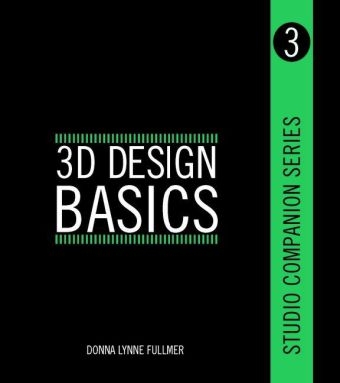 Studio Companion Series 3D Design Basics - Donna Fullmer