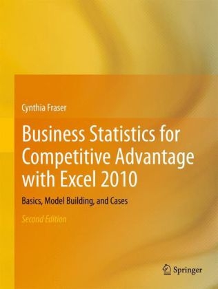 Business Statistics for Competitive Advantage with Excel 2010 - Cynthia Fraser
