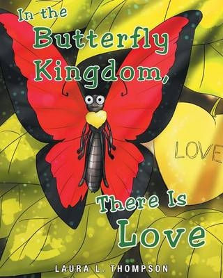 In The Butterfly Kingdom There Is Love - Laura L Thompson