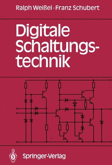 Digitale Schaltungstechnik - Ralph Weissel, Franz Schubert