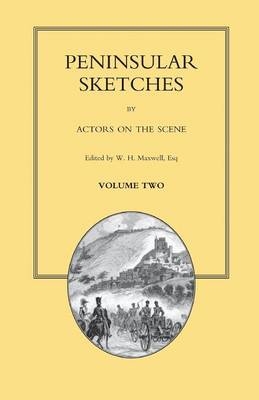 PENINSULAR SKETCHES; BY ACTORS ON THE SCENE. Volume Two - 