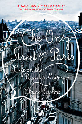 The Only Street in Paris - Elaine Sciolino
