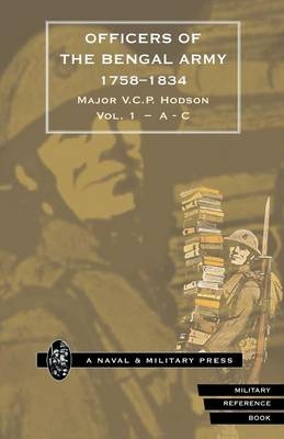 HODSON - OFFICERS OF THE BENGAL ARMY 1758-1834 Volume One - Major V C P Hodson