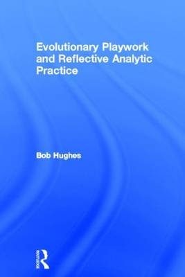 Evolutionary Playwork and Reflective Analytic Practice - Bob Hughes