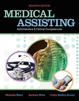 Medical Assisting Administrative and Clinical Competencies - Michelle Blesi, Barbara Wise, Cathy Kelley-Arney