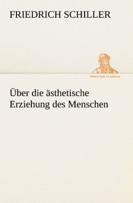 Ãber die Ã¤sthetische Erziehung des Menschen - Friedrich Schiller