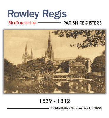Staffordshire, Rowley Regis Parish Registers 1539 - 1812