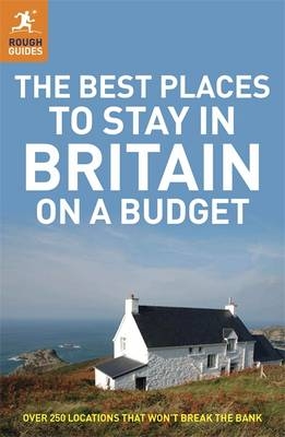 The Best Places to Stay in Britain on a Budget - Helena Smith, James Stewart, Jules Brown, Samantha Cook