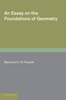 An Essay on the Foundations of Geometry - Bertrand A. W. Russell
