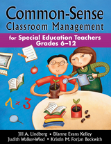 Common-Sense Classroom Management for Special Education Teachers, Grades 6-12 - Jill A. Lindberg, Dianne Evans Kelley, Judith K. Walker-Wied, Kristin M. Forjan Beckwith