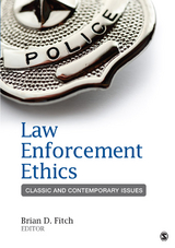 Law Enforcement Ethics : Classic and Contemporary Issues - 