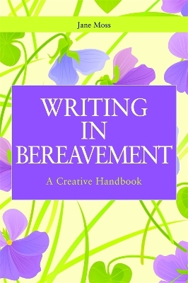 Writing in Bereavement - Jane Moss