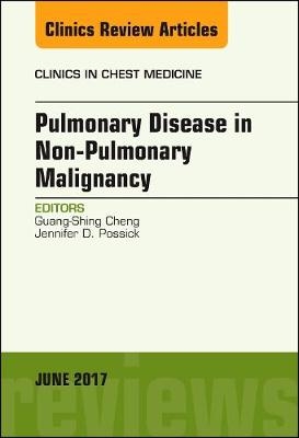 Pulmonary Complications of Non-Pulmonary Malignancy, An Issue of Clinics in Chest Medicine - Guang-Shing Cheng, Jennifer Dyan Possick
