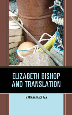 Elizabeth Bishop and Translation - Mariana Machova