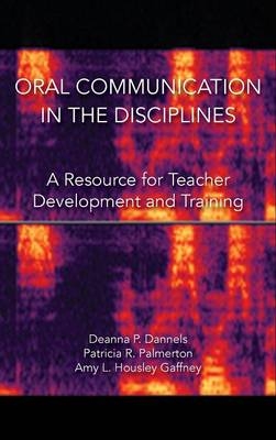 Oral Communication in the Disciplines - Deanna P Dannels