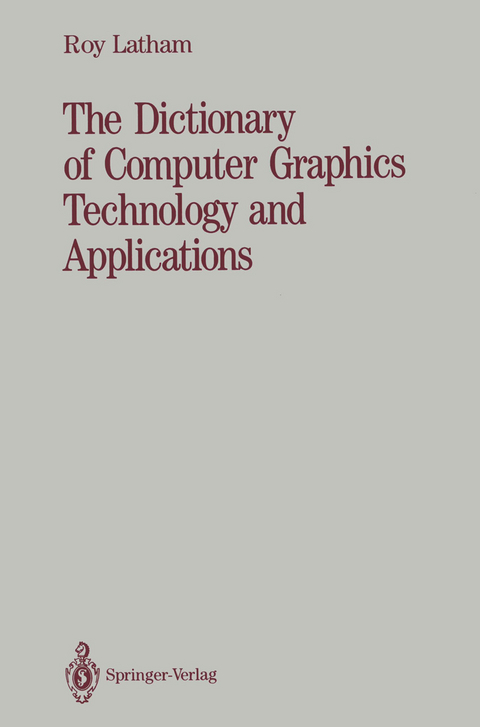 The Dictionary of Computer Graphics Technology and Applications - Roy Latham