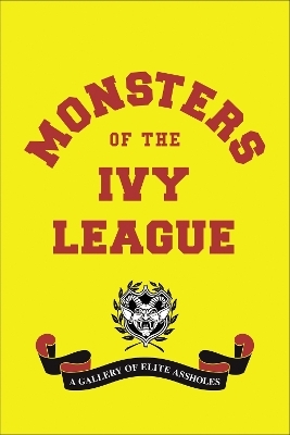 Monsters of the Ivy League - Steve Radlauer, Ellis Weiner