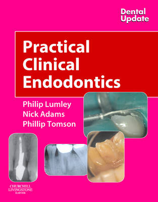 Practical Clinical Endodontics - Philip Lumley, Phillip Tomson, Nick Adams